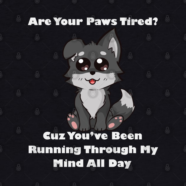 Are Your Paws Tired? by AshStore